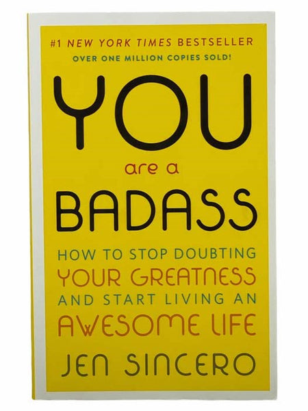 You Are a Badass: How to Stop Doubting Your Greatness and Start Living an Awesome Life