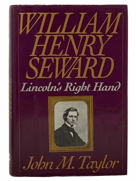 William Henry Seward: Lincoln's Right Hand