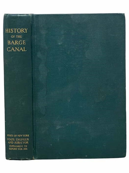 History of the Barge Canal of New York State: Supplement to the Annual Report of the State Engineer and Surveyor for the Year Ended June 30 1921