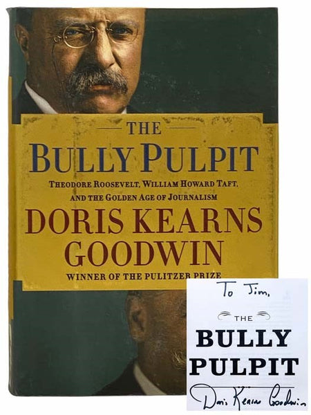 The Bully Pulpit: Theodore Roosevelt, William Howard Taft, and the Golden Age of Journalism