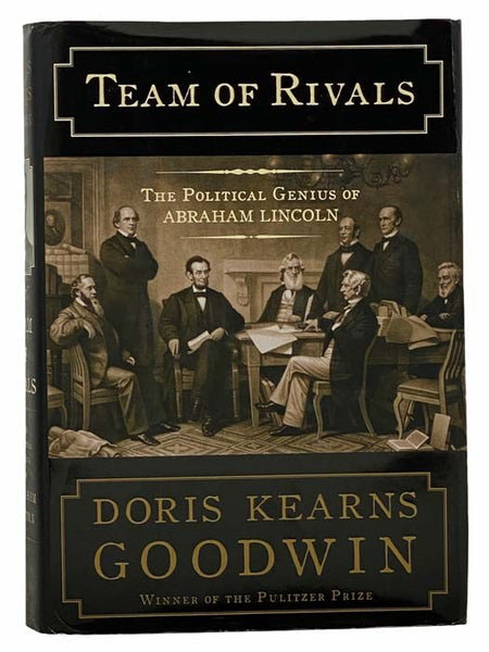 Team of Rivals: The Political Genius of Abraham Lincoln