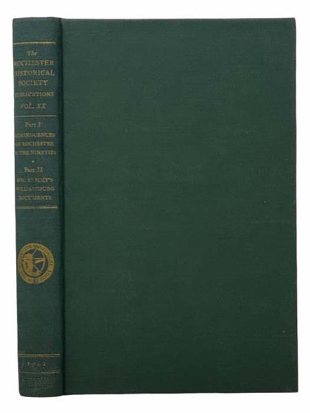 The Rochester Historical Society Publications Vol. XX [Volume 20]: Part I - Reminiscences of Rochester in the Nineties; Part II - William Berczy's Williamsburg Documents