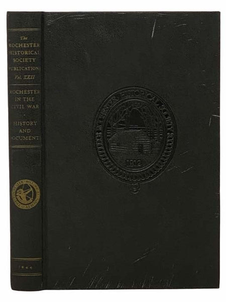 Rochester in the Civil War (The Rochester Historical Society Publications Volume XXII [22])