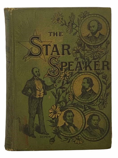 The Star Speaker: A Complete Program and Manual of Modern Elocution. Containing the Best Productions by the Best Authors, with an Exhaustive Treatise on the Subject of Vocal and Physical Culture and Gesturing. For Schools, Lyceums, Public Entertainments,…