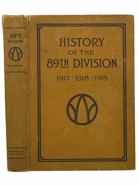 History of the 89th Division, U.S.A.: From its Organization in 1917, through its Operations in the World War, the Occupation of Germany and Until Demobilization in 1919, with Maps, Photographs, Official Reports, Honor and Casualty Lists, Etc.