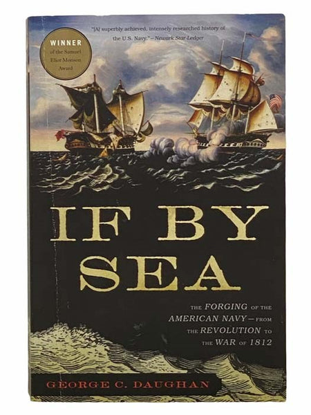 If By Sea: The Forging of the American Navy--from the Revolution to the War of 1812