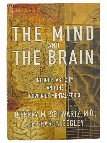 The Mind and the Brain: Neuroplasticity and the Power of Mental Force