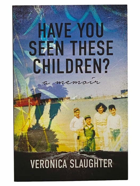 Have You Seen These Children? A Memoir