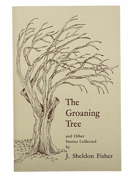 The Groaning Tree and Other Stories of Country Folk Life. Experienced and Recorded in Fishers, New York