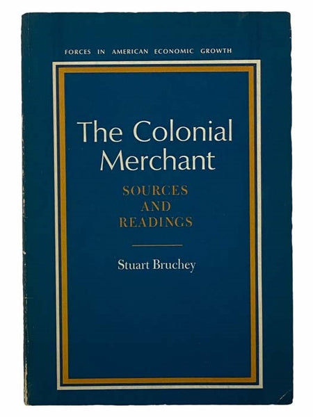The Colonial Merchant: Sources and Readings (The Forces in American Economic Growth Series)