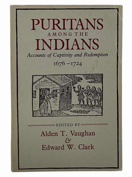 Puritans Among the Indians: Accounts of Captivity and Redemption, 1676–1724