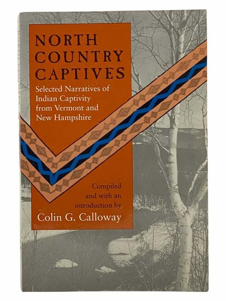 North Country Captives: Selected Narratives of Indian Captivity from Vermont and New Hampshire