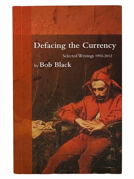 Defacing the Currency: Selected Writings, 1992-2012