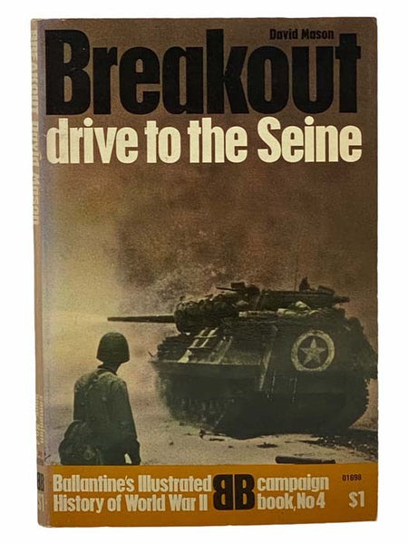 Breakout: Drive to the Seine (Ballantine's Illustrated History of World War II, Campaign Book, No. 4)