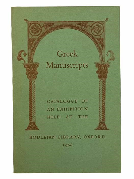Greek Manuscripts in the Bodleian Library: An Exhibition Held in Connection with the XIIIth [13th] International Congress of Byzantine Studies
