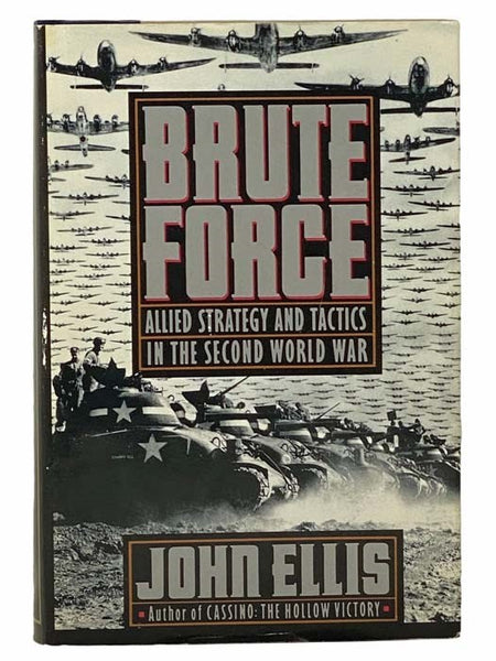 Brute Force: Allied Strategy and Tactics in the Second World War