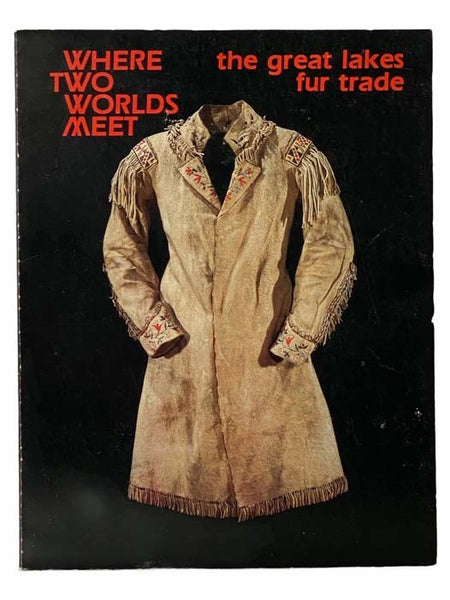 Where Two Worlds Meet: The Great Lakes Fur Trade (Museum Exhibit Series, No. 2)