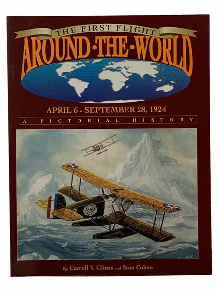 The First Flight Around the World, April 6 - September 28, 1924: A Pictorial History