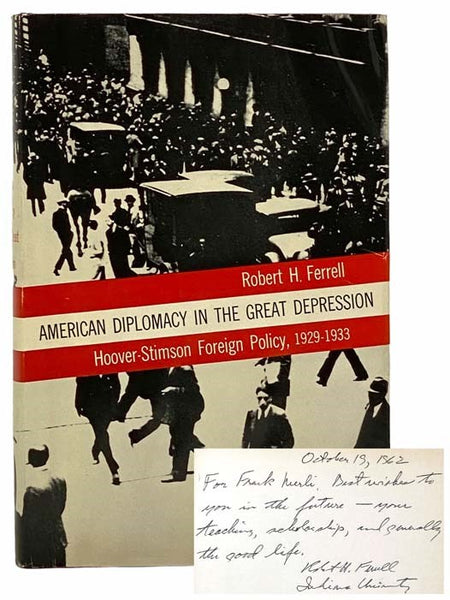 American Diplomacy in the Great Depression: Hoover-Stimson Foreign Policy, 1929-1933 (Yale Historical Publications, Studies 17)