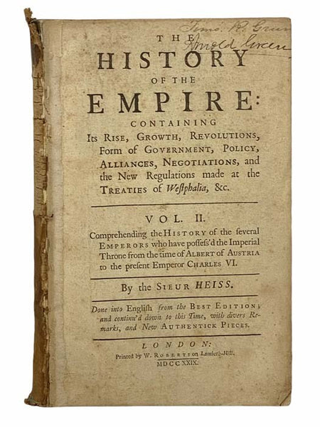 The History of the Empire: Containing Its Rise, Growth, Revolutions, Form of Government, Policy, Alliances, Negotiations, and the New Regulations Made at the Treaties of Westphalia, etc. Vol. II. Comprehending the History of the Several Emperors Who Have…