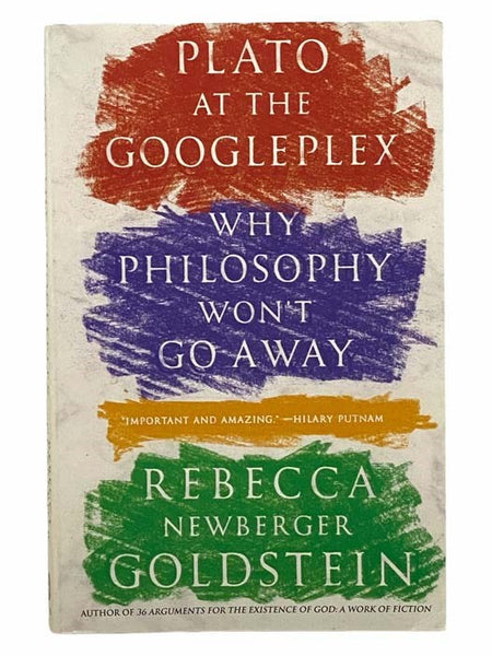 Plato at the Googleplex: Why Philosophy Won't Go Away