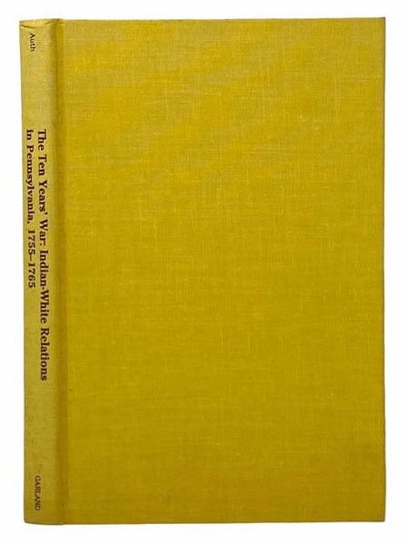 The Ten Years' War: Indian-White Relations in Pennsylvania, 1755-1765 (Outstanding Studies in Early American History)