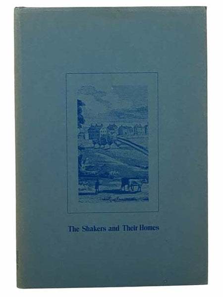 Shakers and Their Homes: A Concise History of the United Society of Believers Called Shakers