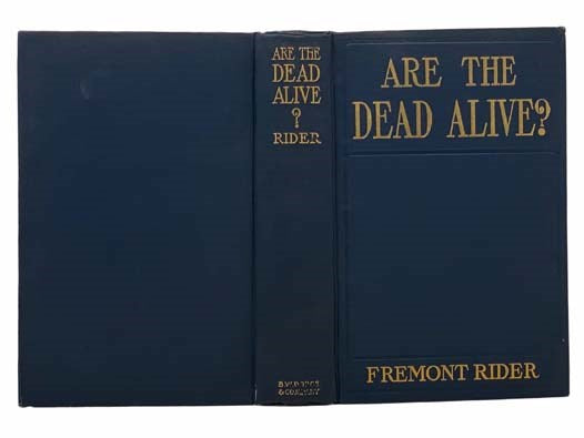 Are the Dead Alive? The Problem of Psychical Research that the World's Leading Scientists Are Trying to Solve, and the Progress They Have Made, with Statements of Their Personal Belief by Sir Oliver Lodge, Count Leo Tolstoi, Dr. Cesare Lombroso, Dr. V. M…