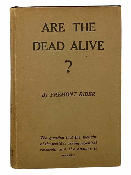 Are the Dead Alive? The Problem of Psychical Research that the World's Leading Scientists Are Trying to Solve, and the Progress They Have Made, with Statements of Their Personal Belief by Sir Oliver Lodge, Count Leo Tolstoi, Dr. Cesare Lombroso, Dr. V. M…