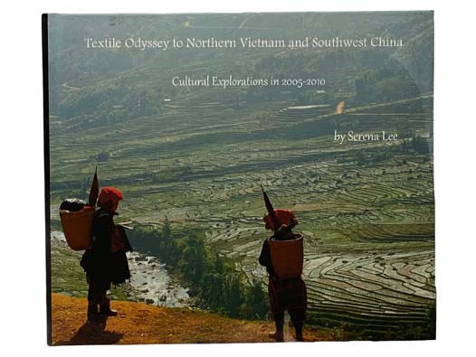 Textile Odyssey to Northern Vietnam and Southwest China: Cultural Explorations in 2005-2010