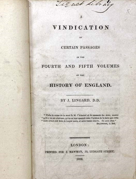 A Vindication of Certain Passages in the Fourth and Fifth Volumes of the History of England [with] Reply to Dr. Lingard's Vindication: In a Letter to Francis Leffray, Esq. from John Allen
