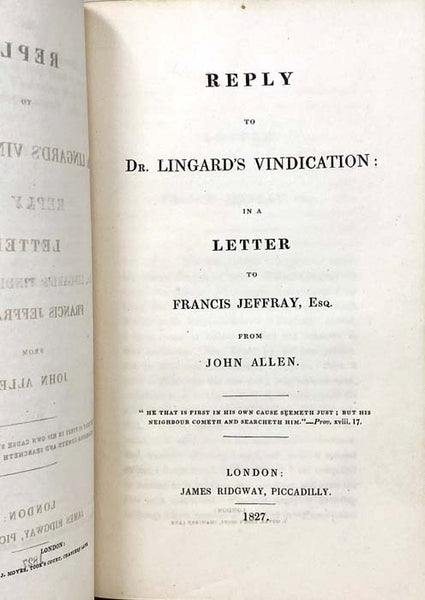 A Vindication of Certain Passages in the Fourth and Fifth Volumes of the History of England [with] Reply to Dr. Lingard's Vindication: In a Letter to Francis Leffray, Esq. from John Allen