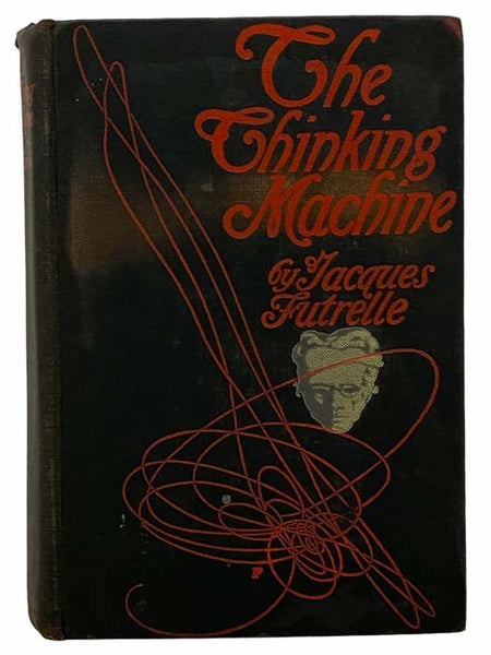 The Thinking Machine: Being a True and Complete Statement of Several Intricate Mysteries which came under the Observation of Professor Augustus S.F.X. Van Dusen, PH.D., LL.D., F.R.S., M.D., etc.
