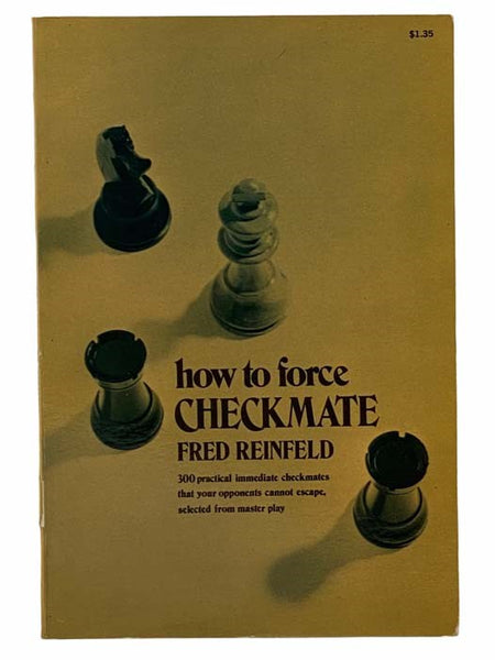 How to Force Checkmate [Formerly Titled: Challenge to Chessplayers]