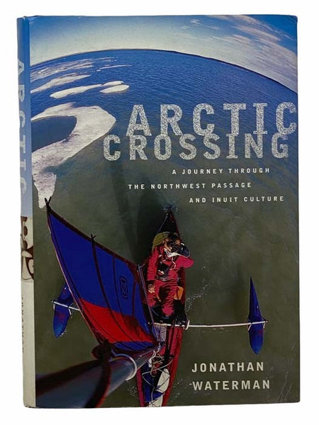 Arctic Crossing: A Journey Through the Northwest Passage and Inuit Culture