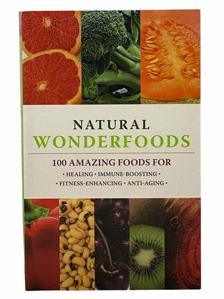 Natural Wonderfoods: 100 Amazing Foods