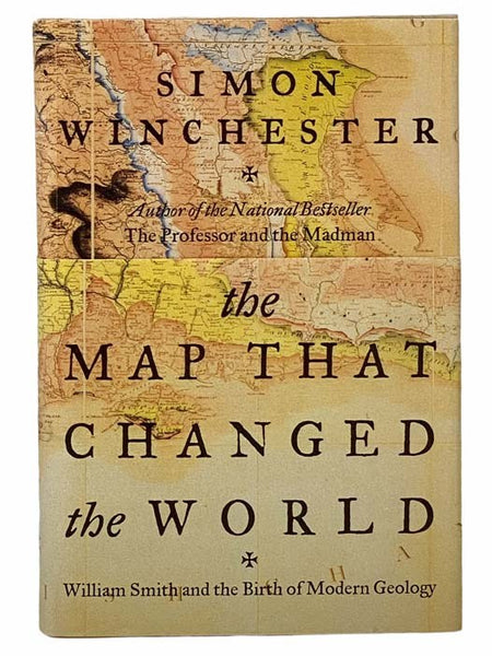 The Map That Changed the World: William Smith and the Birth of Modern Geology