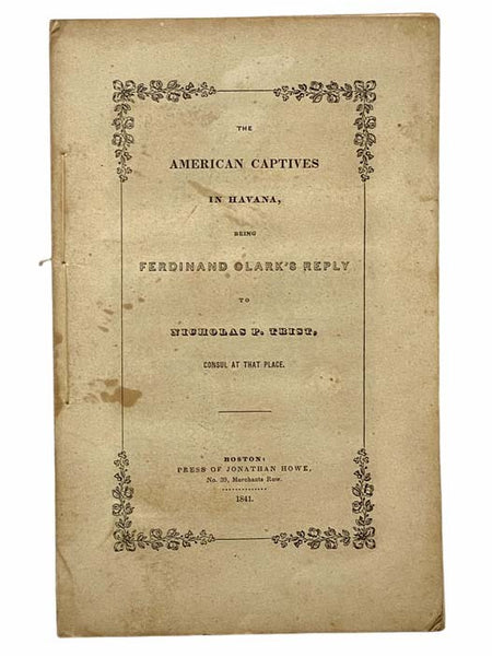 The American Captives in Havana, Being Ferdinand Clark's Reply to Nicholas P. Trist, Consul at That Place