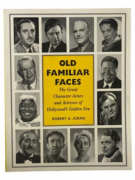 Old Familiar Faces: The Great Character Actors and Actresses of Hollywood's Golden Era