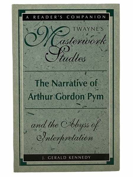 The Narrative of Arthur Gordon Pym and the Abyss of Interpretation: A Reader's Companion (Twayne's Masterwork Studies)