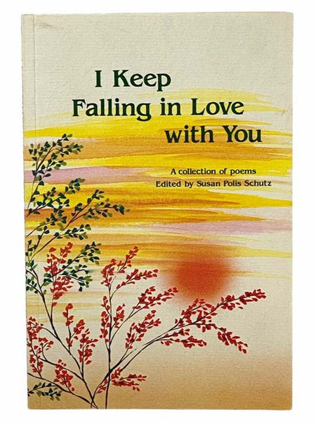 I Keep Falling in Love With You: A Collection of Poems