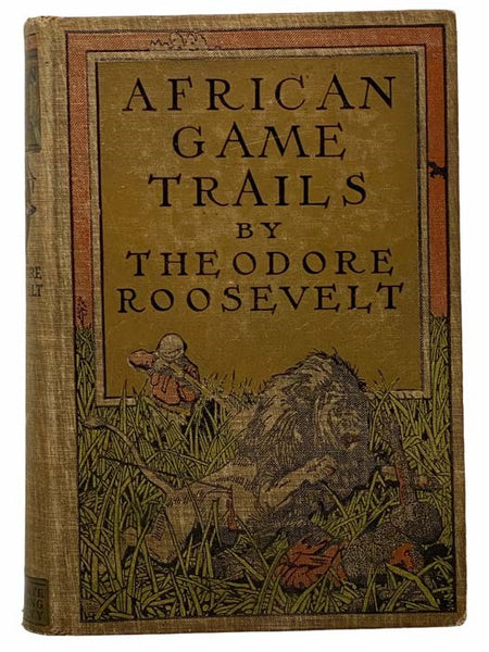 African Game Trails: An Account of the African Wanderings of an American Hunter-Naturalist