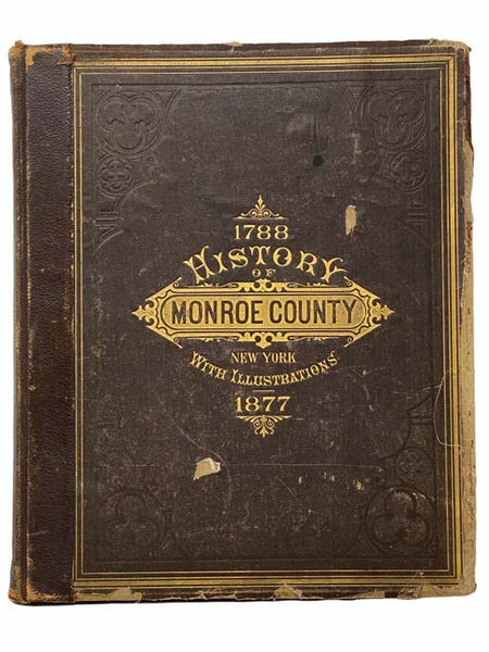 History of Monroe County, New York [1788-1877]; with Illustrations Descriptive of Its Scenery, Palatial Residences, Public Buildings, Fine Blocks, and Important Manufactories, from Original Sketches by Artists of the Highest Ability