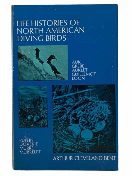 Life Histories of North American Diving Birds: Auk; Grebe; Auklet; Guillemot; Loon; Puffin; Dovekie; Murre; Murrelet (Dover Books on Birds)