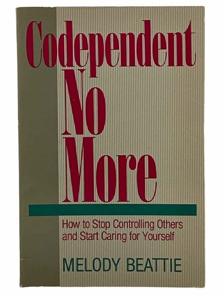 Codependent No More: How to Stop Controlling Others and Start Caring for Yourself