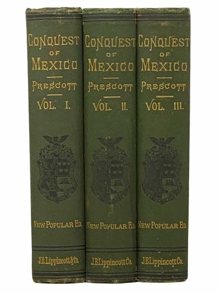 History of the Conquest of Mexico, with a Preliminary View of the Ancient Mexican Civilization, and the Life of the Conqueror Hernando Cortes Three Volume Hardcover Set