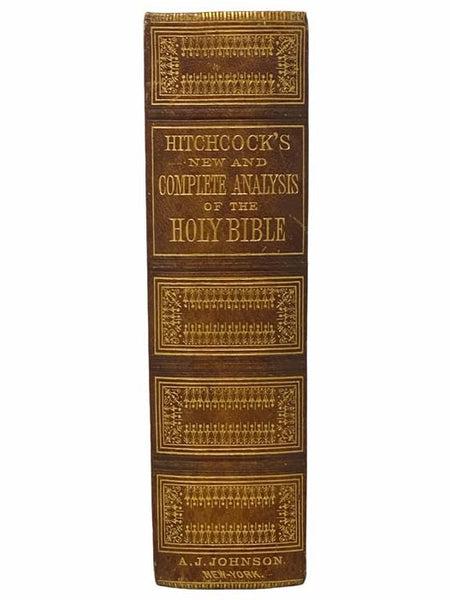 Hitchcock's New and Complete Analysis of the Holy Bible: or, the Whole of the Old and New Testaments Arranged According to Subjects in Twenty-Seven Books.