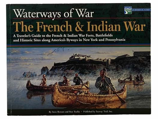 Waterways of War: The French and Indian War (Great Lakes Seaway Trail Guidebook Series)