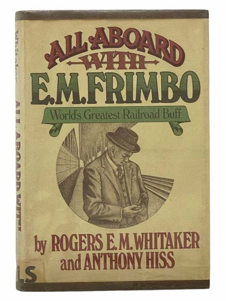 All Aboard with E.M. Frimbo: World's Greatest Railroad Buff [Rogers E.M. Whitaker]