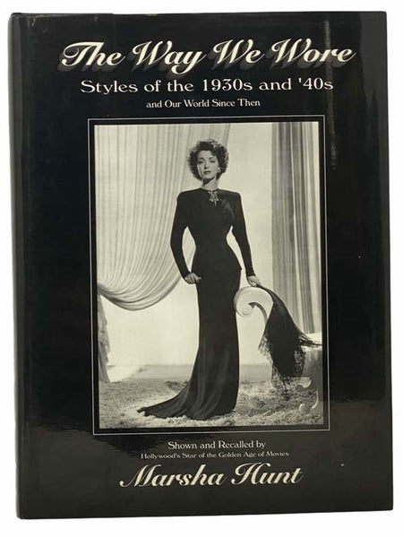 The Way We Wore: Styles of the 1930s and '40s and Our World Since Then
